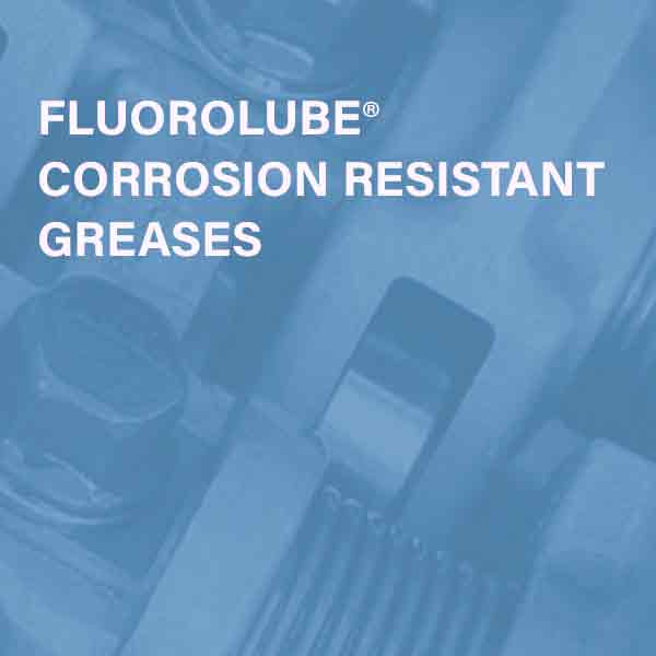 FLUOROLUBE Greases -  - Corrosion Resistant & Long Lasting Lubricants For Metallic Surfaces